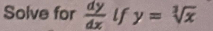 Solve for  dy/dx | f y=sqrt[3](x)