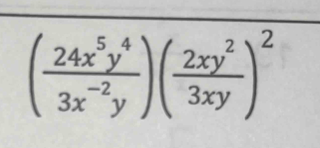 ( 24x^5y^4/3x^(-2)y )( 2xy^2/3xy )^2