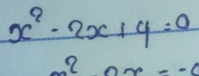 x^2-2x+4=0
2 
_ 