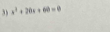 x^2+20x+60=0