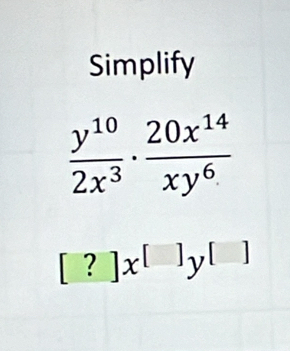 Simplify
[?]x^([])y^([])