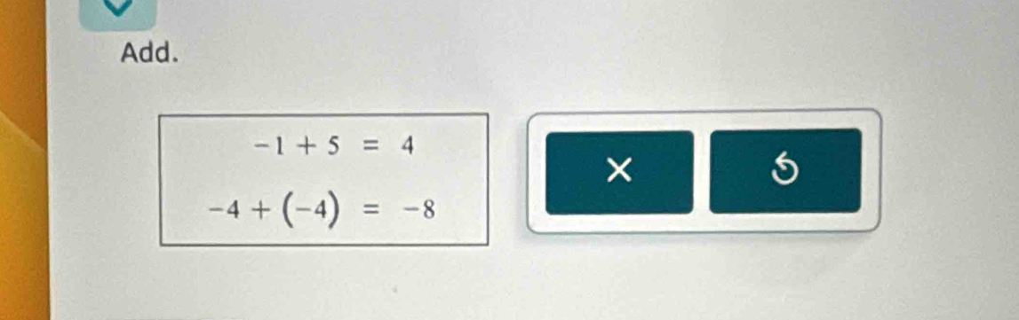 Add.
-1+5=4
×
-4+(-4)=-8