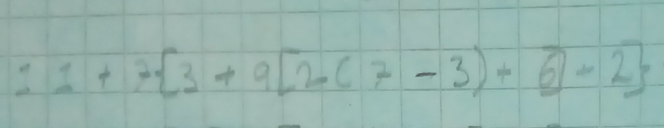 11+7 3+9[2(7-3)+6-2