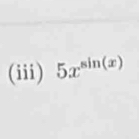 (iii) 5x^(sin (x))