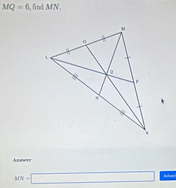 MQ=6 , find MN. 
Answer
MN=□ Submit