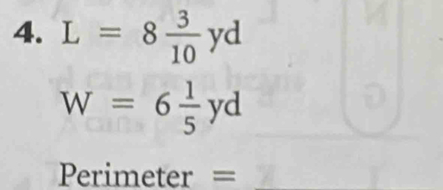 L=8 3/10 yd
W=6 1/5 yd
Perimeter = _