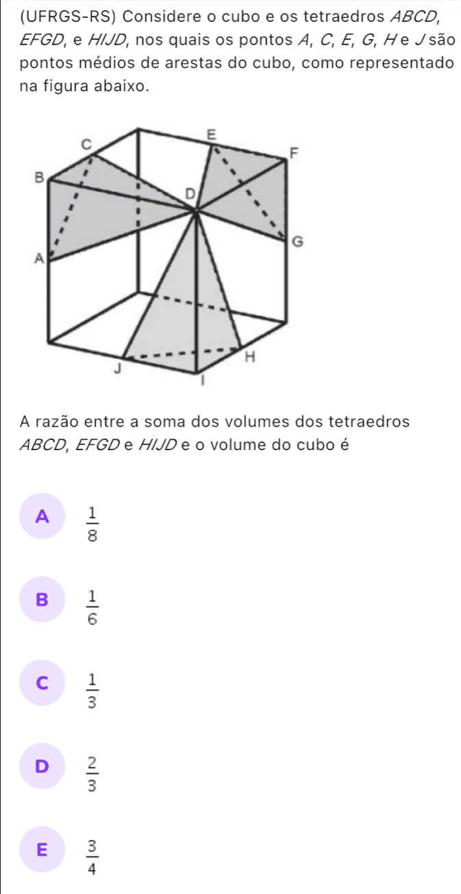 Resolvido:(UFRGS-RS) Considere o cubo e os tetraedros ABCD, EFGD, e ...