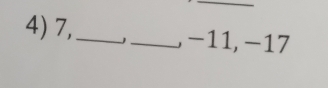 7,_ _ −11, −17