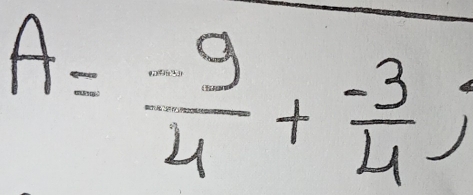 A= (-9)/4 + (-3)/4 )