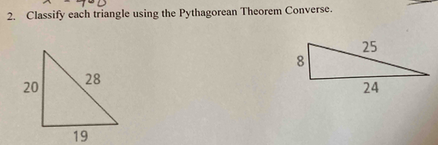 Solved: Classify each triangle using the Pythagorean Theorem Converse ...