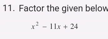 Factor the given below
x^2-11x+24