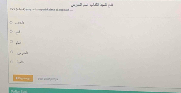 Ce yall phí Gsl) gli gié 
Fa 'il (subjek) yang terdapat pada kalirnat di atas ialah 
S 
# Ragu-ragu Soal Selanjutnya 
Daftar Soal