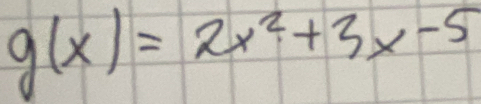 g(x)=2x^2+3x-5