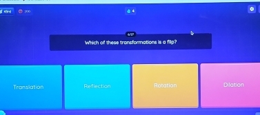 700
Which of these transformations is a fllp?
Translation Reflection Rotation Dilation