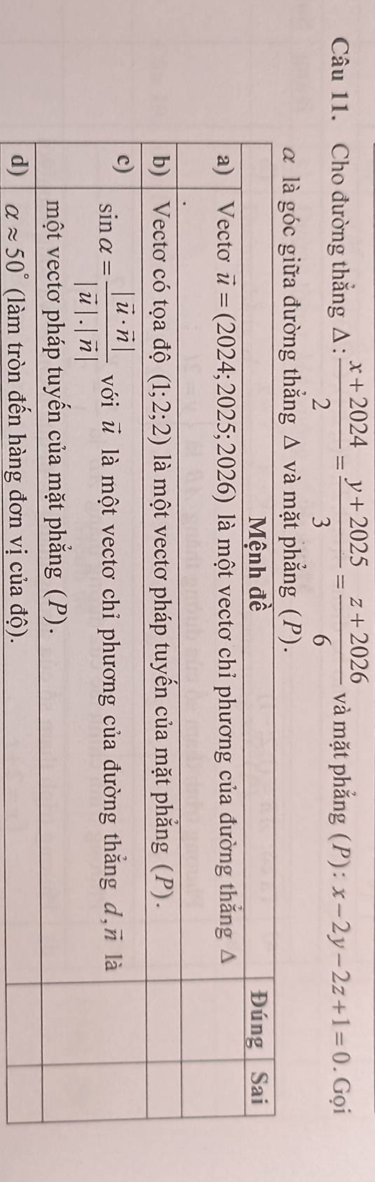 Cho đường thắng Δ :  (x+2024)/2 = (y+2025)/3 = (z+2026)/6  và mặt phẳng (P) : x-2y-2z+1=0. Gọi
α là góc giữa đường thẳng Δ và mặt phẳng (P).