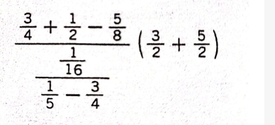 frac  3/4 + 1/2 - 5/8 frac 1 1/5 - 3/4 ( 3/2 + 5/2 )