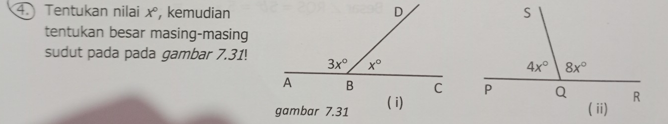 Tentukan nilai xº, kemudian 
tentukan besar masing-masing
sudut pada pada gambar 7.31!
 
gambar 7.31