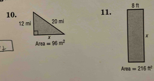 8 ft
10.11. 
x
△ r ea =96m^2
Area =216ft^2