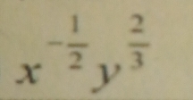 x^(-frac 1)2y^(frac 2)3