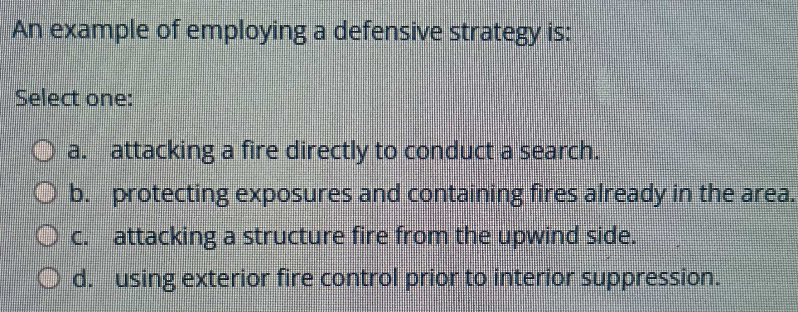 Solved: An example of employing a defensive strategy is: Select one: a ...