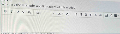 What are the strengths and limitations of this model? 
B I U x^2 X_2 15px