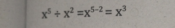 x^5/ x^2=x^(5-2)=x^3