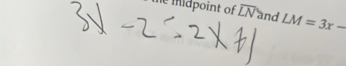 the midpoint of overline LN and LM=3x-