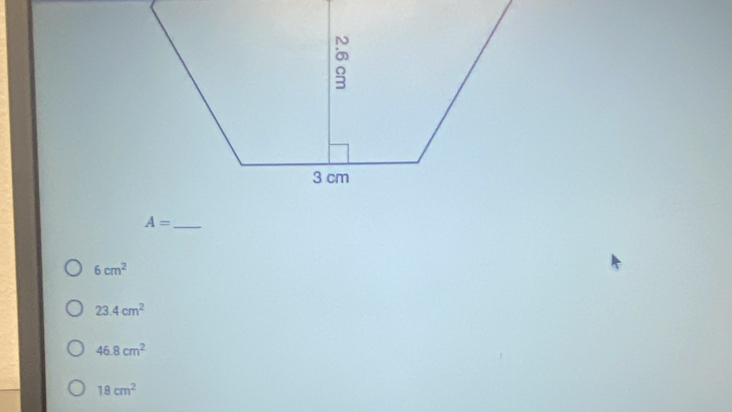 A= _
6cm^2
23.4cm^2
46.8cm^2
18cm^2