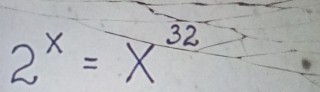 2^x=x^(32)