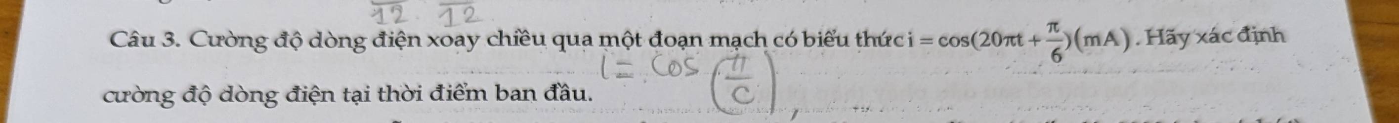 Cường độ dòng điện xoay chiều qua một đoạn mạch có biểu thức i=cos (20π t+ π /6 )(mA).Hayxac định 
cường độ dòng điện tại thời điểm ban đầu.