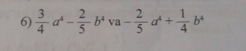  3/4 a^4- 2/5 b^4va- 2/5 a^4+ 1/4 b^4