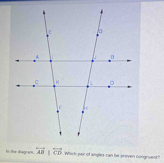 In the diagram, overleftrightarrow ABparallel overleftrightarrow CD. Which pair of angles can be proven congruent?