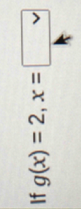 If g(x)=2, x=□