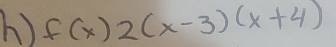 f(x)2(x-3)(x+4)