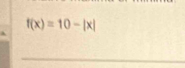 f(x)=10-|x|
_