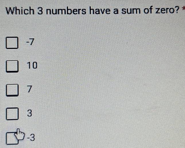 Which 3 numbers have a sum of zero?
-7
10
7
3
-3