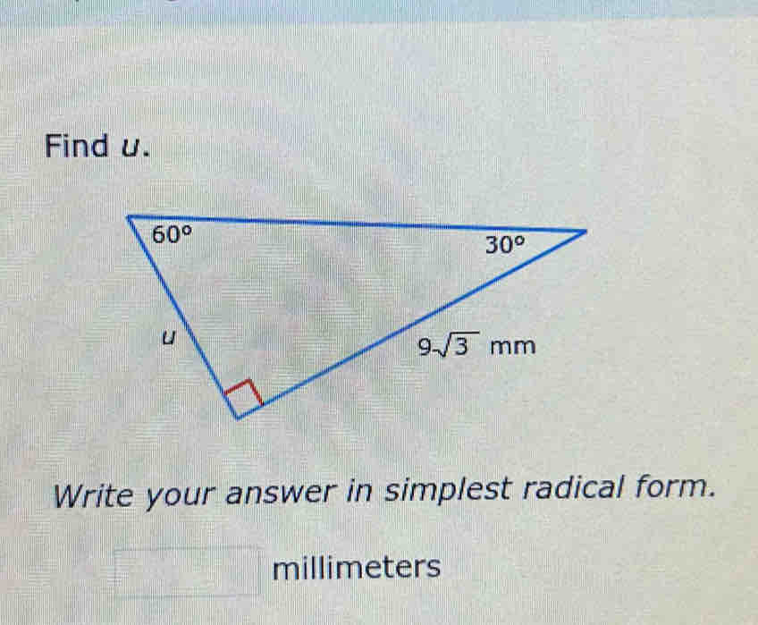 Find u.
Write your answer in simplest radical form.
= □ /□  
millimeters