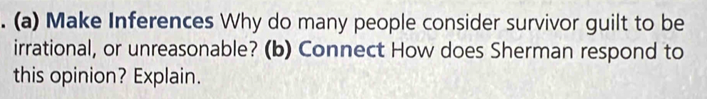 Make Inferences Why do many people consider survivor guilt to be 
irrational, or unreasonable? (b) Connect How does Sherman respond to 
this opinion? Explain.