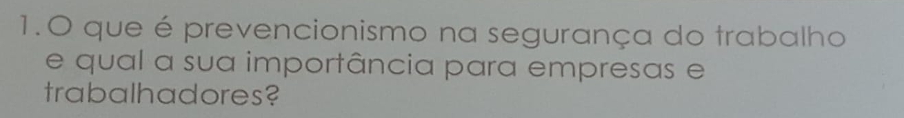 que é prevencionismo na segurança do trabalho 
e qual a sua importância para empresas e 
trabalhadores?