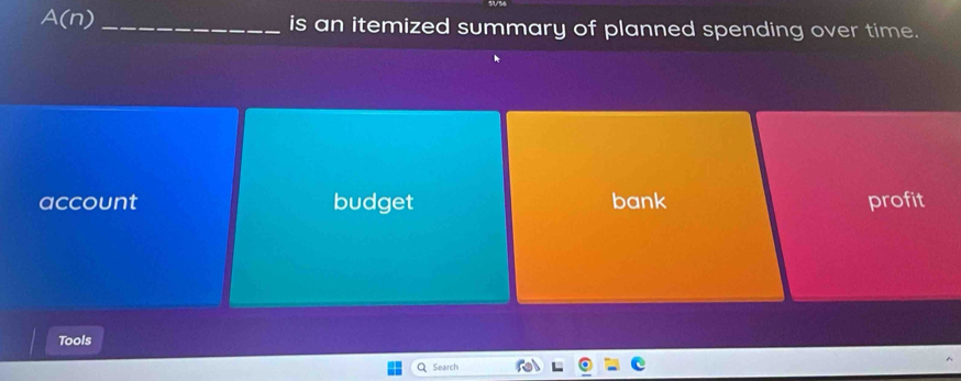 A(n) _is an itemized summary of planned spending over time.
account budget bank profit
Tools
Search