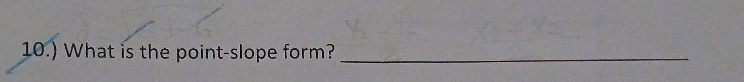 10.) What is the point-slope form?_