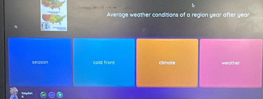 Average weather conditions of a region year after year
season cold front climate weather 
Kalydan