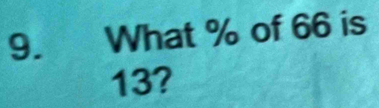 What % of 66 is
13?