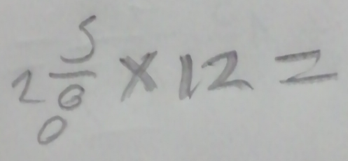 2 5/6 * 12=