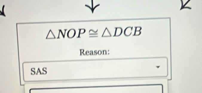 △ NOP≌ △ DCB
Reason: 
SAS