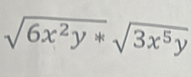 sqrt(6x^2y)*sqrt(3x^5y)