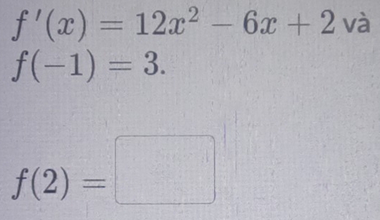 f'(x)=12x^2-6x+2va
f(-1)=3.
f(2)=□