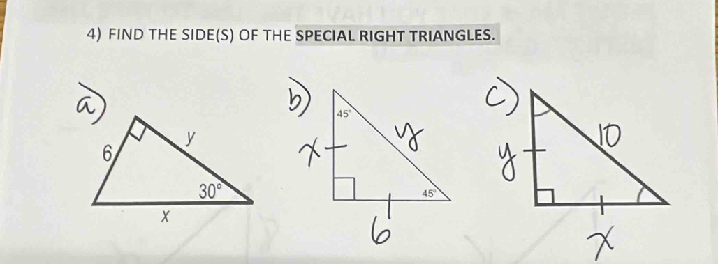 FIND THE SIDE(S) OF THE SPECIAL RIGHT TRIANGLES.