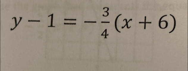 y-1=- 3/4 (x+6)