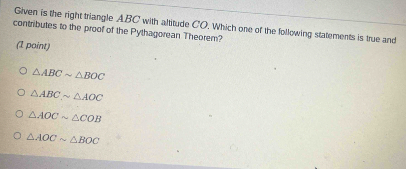 Solved: Given is the right triangle ABC with altitude CO. Which one of ...